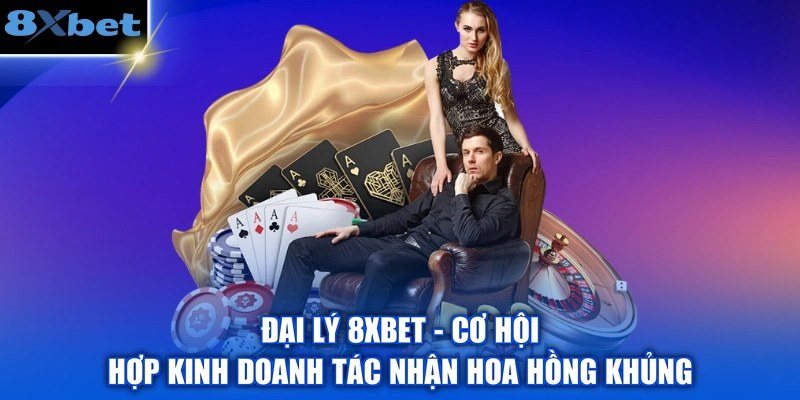 Đại lý 8Xbet – chương trình đối tác nhận hoa hồng 20%–50% mỗi tháng