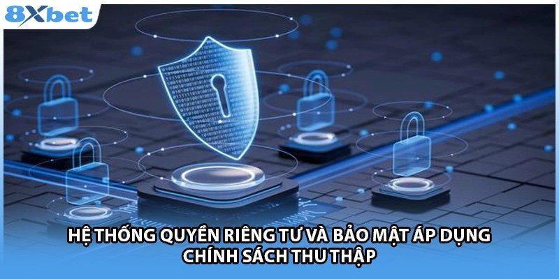 Hệ thống quyền riêng tư áp dụng nguyên tắc thu thập dữ liệu tối thiểu