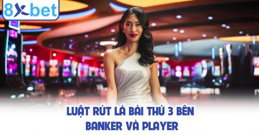 Minh họa luật baccarat về rút lá thứ ba cho Banker và Player