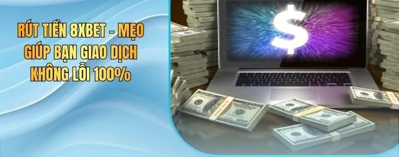 Mẹo xử lý rút tiền bị treo hoặc bị từ chối tại 8Xbet