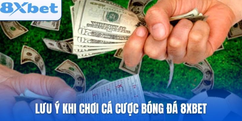 Bể kèo, kèo tuồng và những lưu ý nhận biết bẫy cược bóng đá tại 8Xbet