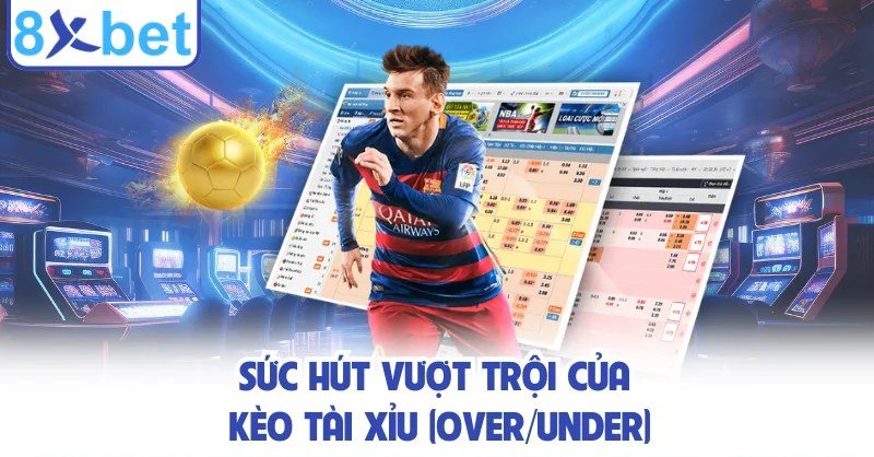 Phiếu cược tổng bàn thắng với mốc 2.75 và 3.25 trên bảng kèo 8Xbet